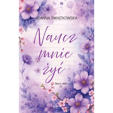 Naucz mnie �y�. Seria Naucz mnie. Tom 1 - Joanna �wi�tkowska