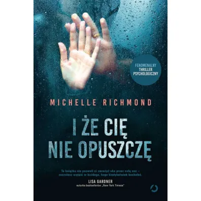 I �e ci� nie opuszcz� - Michelle Richmond