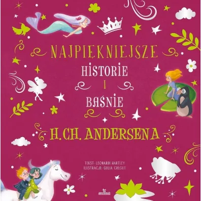 Najpi�kniejsze historie i ba�nie H.CH. Andersena - Stefania Hartley  Leonardi
