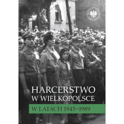 Harcerstwo w Wielkopolsce w latach 1945&ndash;1989 - El�bieta Wojcieszyk