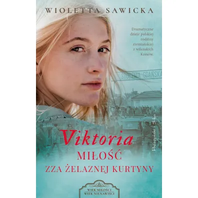 Viktoria. Mi�o�� zza �elaznej kurtyny. Wiek mi�o�ci, wiek nienawi�ci. Tom 5 - Wioletta Sawicka