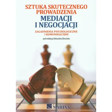 Sztuka skutecznego prowadzenia mediacji i negocjacji. Zagadnienia psychologiczne i komunikacyjne - Aleksander Binsztok, Aleksandra Binsztoka