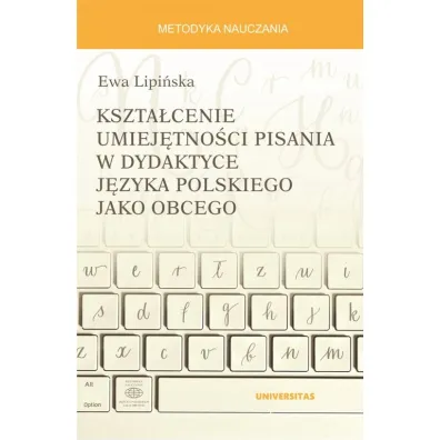 Kszta�cenie umiej�tno�ci pisania w dydaktyce j�zyka polskiego jako obcego - Ewa Lipi�ska