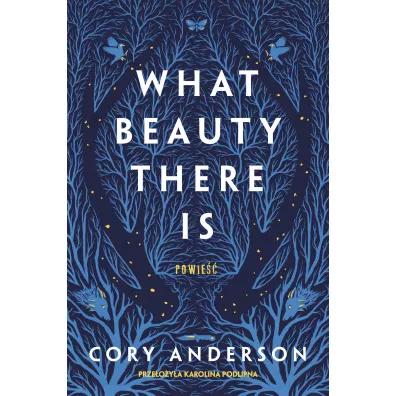 What Beauty There Is - Cory Anderson