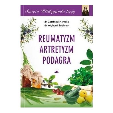 wita Hildegarda leczy Reumatyzm Artretyzm...