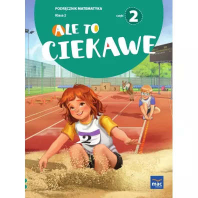 Ale to ciekawe. Matematyka. Podrcznik. Klasa 2. Cz 2 - Beata Skrzypiec, Jolanta Okuniewska, Sabina Piat