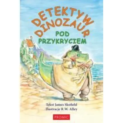 Detektyw Dinozaur. Pod przykryciem - James Skofield