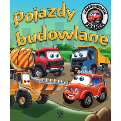 Samochodzik Franek. Pojazdy budowlane - Karolina G�rska, Wojciech G�rski