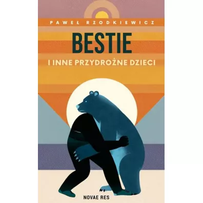 Bestie i inne przydrone dzieci - Pawe Rzodkiewicz