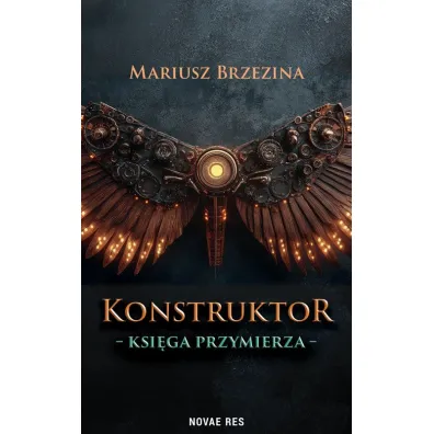 Konstruktor. Ksi�ga przymierza - Mariusz  Brzezina