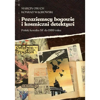 Pozaziemscy bogowie i kosmiczni detektywi - Marcin Osuch, Konrad  W�growski
