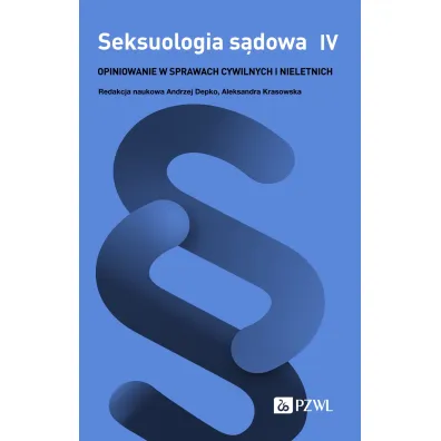 Seksuologia s�dowa. Tom 4. Opiniowanie w sprawach cywilnych i nieletnich - Andrzej Depko, Aleksandra Krasowska