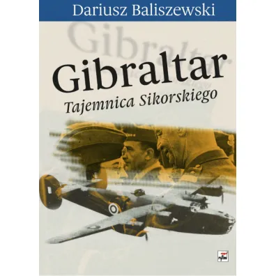 Gibraltar tajemnica sikorskiego - Dariusz Baliszewski