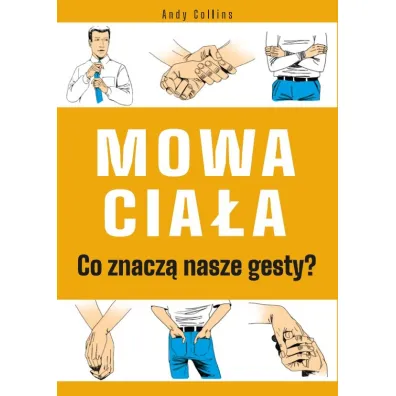 Mowa cia�a Co znacz� nasze gesty - Andy Collins