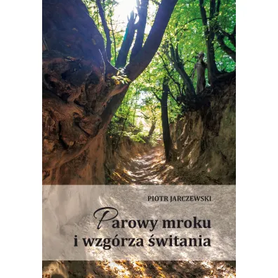 Parowy mroku i wzg�rza �witania - Piotr Jarczewski
