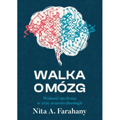 Walka O M�zg Wolno�� My�lenia W Erze Neurotechnologii - Nita A. Farahany