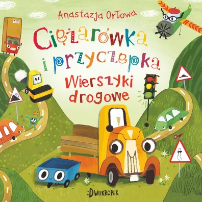Ci�ar�wka i przyczepka. Wierszyki drogowe. Tom 4 - Anastazja Or�owa
