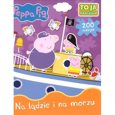 Peppa Pig. To Ja  Naklejam. Cz�� 2. Na l�dzie i na morzu