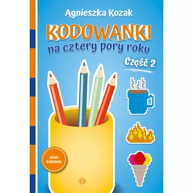 Kodowanki na cztery pory roku. Cz�� 2 - Agnieszka Kozak