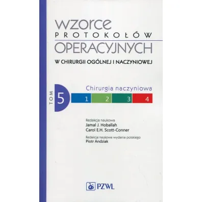 Chirurgia naczyniowa. Wzorce protoko��w operacyjnych w chirurgii og�lnej i naczyniowej. Tom 5 - Scott-Conne, Jamal Hoballah