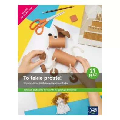 To takie proste! 21 pomys��w na kreatywne prace krok po kroku Materia�y edukacyjne do techniki dla szko�y podstawowej - Magdalena Kr�l