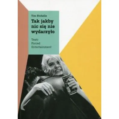 Tak jakby nic si� nie wydarzy�o - Tim Etchells