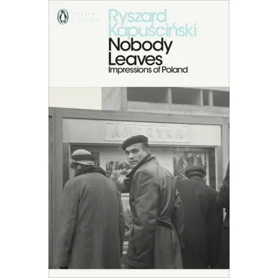 Nobody Leaves - Ryszard Kapu�ci�ski