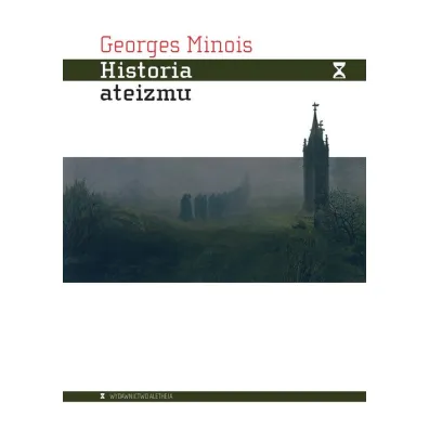 Historia ateizmu - Minois Georges