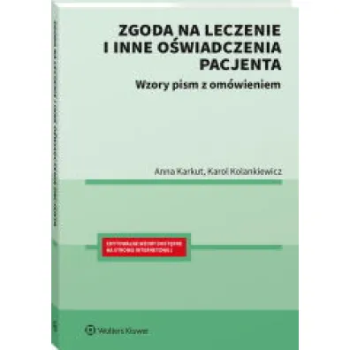 Zgoda na leczenie i inne o�wiadczenia pacjenta. Wzory pism z om�wieniem