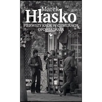 Pierwszy krok w chmurach. Opowiadania - Marek H�asko