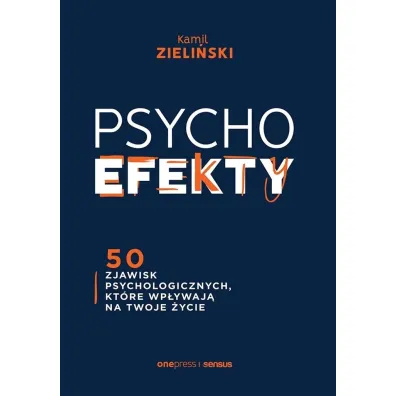 PSYCHOefekty. 50 zjawisk psychologicznych, kt�re wp�ywaj� na Twoje �ycie - Kamil  Zieli�ski