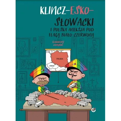 Klincz-esko-s�owacki i polska aneksja pod flag� bia�o-czerwon� - Jan  Pomyka�, Martin  Sinkovsky