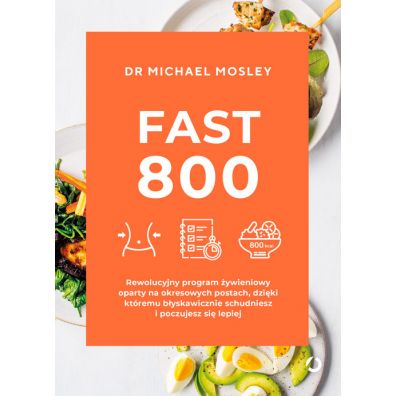 Fast 800. Rewolucyjny program żywieniowy oparty na okresowych postach