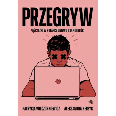 Przegryw - Patrycja Wieczorkiewicz, Aleksandra  Herzyk