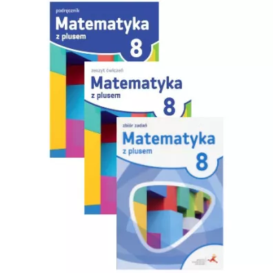 Matematyka z plusem 8. Podrcznik, wiczenia i zbir zada do klasy 8 dla szkoy podstawowej
