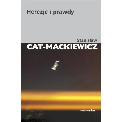 Herezje i prawdy - Stanis�aw Cat-Mackiewicz