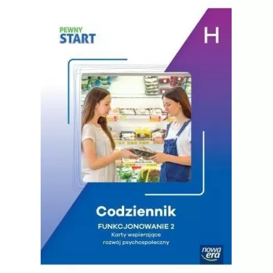 Pewny Start. Poziom H. Codziennik. Funkcjonowanie 2. Karty wspieraj�ce rozw�j psychospo�eczny