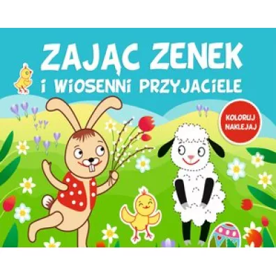 Zaj�c Zenek i wiosenni przyjaciele - Monika  Kalinowska