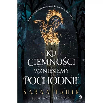 Ku ciemno�ci wzniesiemy pochodnie - Sabaa Tahir