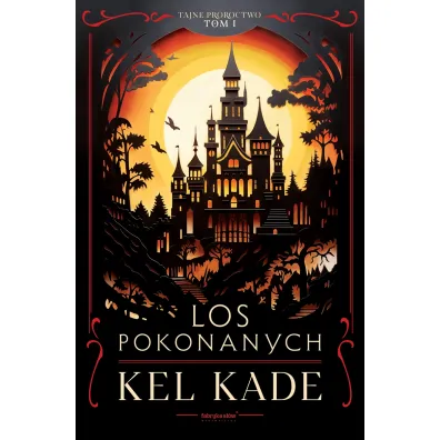 Los pokonanych. Tajne proroctwo. Tom 1 - Kel Kade