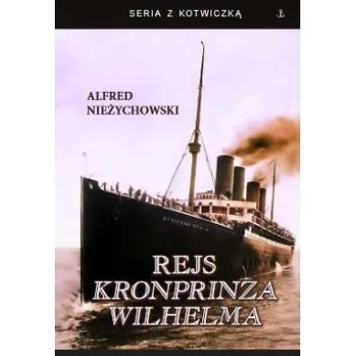 Rejs Kronprinza Wilhelma - Alfred Nie�ychowski