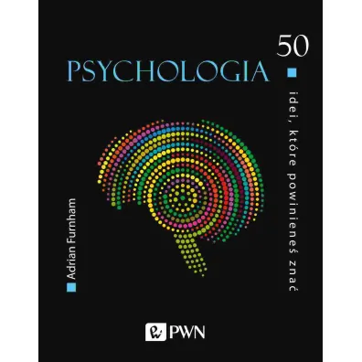 Psychologia. 50 idei, kt�re powiniene� zna� - Adrian Furnham