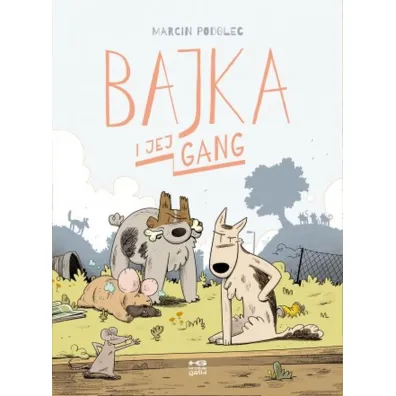 Kr�tkie gatki Bajka i jej gang - Marcin Podolec, Agata  Mianowska