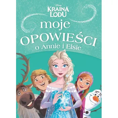 Moje opowie�ci o Annie i Elsie. Disney. Kraina Lodu