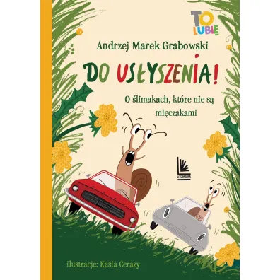 Do us�yszenia! O �limakach, kt�re nie s� mi�czakami - Andrzej Grabowski