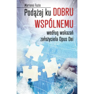 Pod��aj ku dobru wsp�lnemu wed�ug wskaza� za�o�yciela Opus Dei