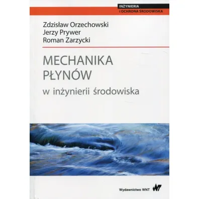 Mechanika p�yn�w w in�ynierii �rodowiska - Jerzy Prywer, Roman Zarzycki, Zdzis�aw Orzechowski
