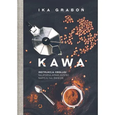 Kawa. Instrukcja obs�ugi najpopularniejszego napoju na �wiecie
