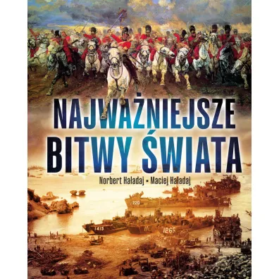 Najwa�niejsze bitwy �wiata - Norbert  Ha�adaj, Maciej  Ha�adaj