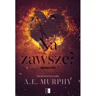 Na zawsze? Zamarzni�te serce. Tom 3 - A. E. Murphy